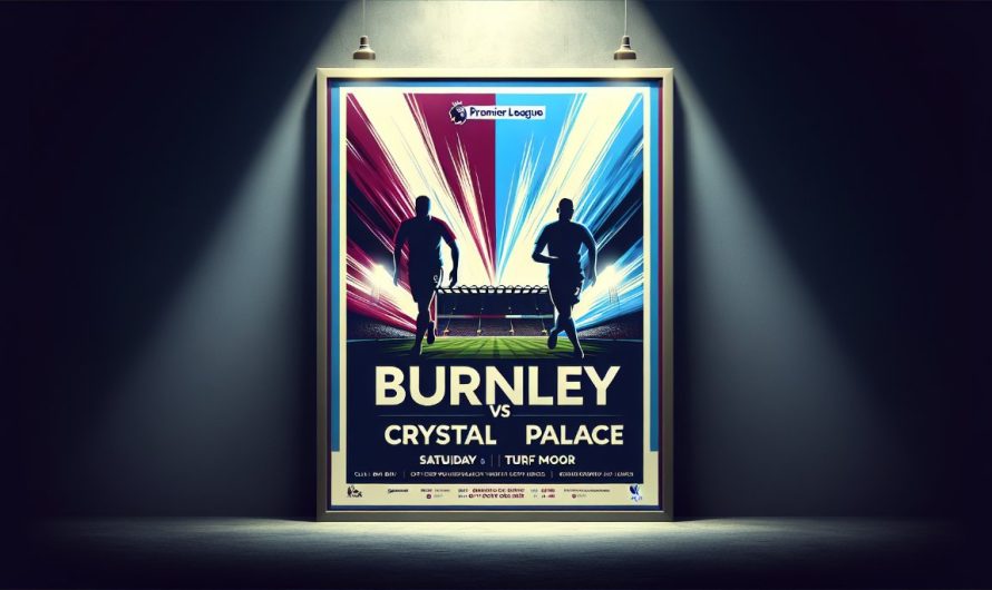 Burnley ve Crystal Palace: Premier League’de Stratejik Mücadele